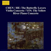 Chen / He : Butterfly Lovers Violin Concerto (the) / Yin. The Yellow River Piano Concerto cover image