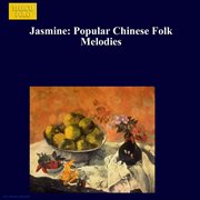 Jasmine : Popular Chinese Folk Melodies cover image