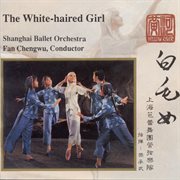 Yan : The White-Haired Girl (orchestral Highlights) cover image