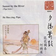 He Shu-Ying : Sunset By The River. Pipa cover image