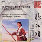 In Praise Of The Longjiang (orchestral Highlights) cover image