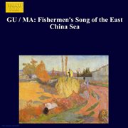 Gu / Ma : Fishermen's Song Of The East China Sea cover image