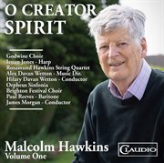 O Creator Spirit - Malcolm Hawkins Vol.1 : Malcolm Hawkins Vol.1 cover image