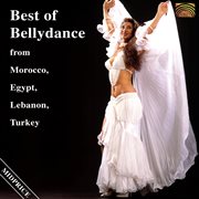 Best Of Bellydance From Morocco, Egypt, Lebanon, Turkey cover image
