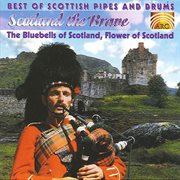 Scotland The Brave : The Bluebells Of Scotland, Flower Of Scotland cover image