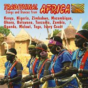 Traditional Africa : Songs And Dances From Kenya, Nigeria, Zimbabwe, Mozambique, Ghana, Botswana, cover image