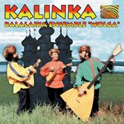 Kalinka : Balalaika Ensemble Wolga cover image