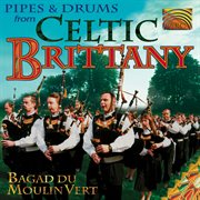 Bagad Du Moulin Vert : Pipes And Drums From Celtic Brittany cover image