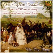 City Waites : The English Tradition. 400 Years Of Music And Song cover image