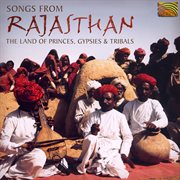 Songs From Rajasthan : The Land Of Princes, Gypsies And Tribals cover image