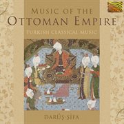 Darüş-Şifa : Music Of The Ottoman Empire cover image