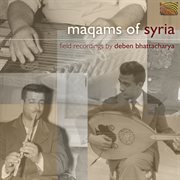 Maqams Of Syria : Field Recordings By Deben Bhattacharya cover image
