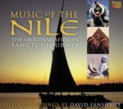 Music Of The Nile : African Sanctus Field Recordings By David Fanshawe (1969-1975) cover image