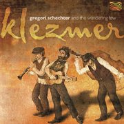 Klezmer Festival Band : Gregori Schechter And The Wandering Few. Klezmer cover image