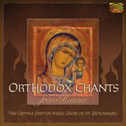 St. Petersburg Optina Pustyn Male Choir : Orthodox Chants From Russia cover image