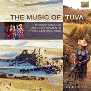 Ay-Kherel : The Music Of Tuva cover image