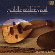 Charbel Rouhana : The Art Of The Middle Eastern Oud. New Perspectives On Trad. Maqams cover image