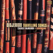 Charlie Mcmahon And Gondwana : Didjeridu Travelling Songs cover image