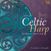 Margie Butler : Carolan's Draught. Celtic Harp cover image