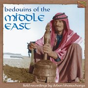 Bedouins Of The Middle East : Field Recordings By Deben Bhattacharya (1955, 1960) cover image