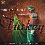 Huseyin Turkmenler Ensemble : Oriental Dance From Turkey cover image
