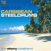Ebony Steelband : Best Of Caribbean Steeldrums cover image