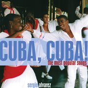 Sergio Alvarez : Cuba, Cuba!. The Most Popular Songs cover image