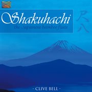 Clive Bell : Shakuhachi. The Japanese Bamboo Flute cover image