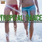 Tropical Dance : Salsa, Cumbia, Merengue, Lambada, Mambo cover image