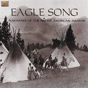 Eagle Song : Powwows Of The Native American Indians cover image