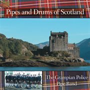 Grampian Police Pipe Band : Pipes And Drums Of Scotland cover image