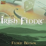 Florie Brown : Best Of Irish Fiddle cover image