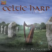Aryeh Frankfurter : Celtic Harp. Tunes From Ireland, Scotland And Scandinavia cover image