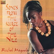 Rachel Mgoola : Songs From The Source Of The Nile cover image