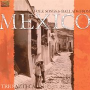 Trio Azteca : Folk Songs And Ballads cover image