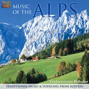 Trachtenverien Rossecker : Music Of The Alps. Traditional Music And Yodeling cover image