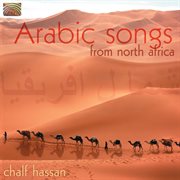 Chalf Hassan : Arabic Songs From North Africa cover image