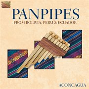 Pablo Carcamo : Aconcagua. Panpipes From Bolivia, Peru And Ecuador cover image