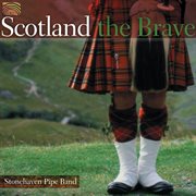Stonehaven Pipe Band : Scotland The Brave cover image