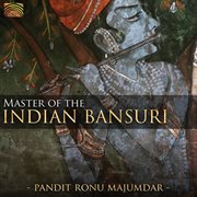 Pandit Ronu Majumdar : Master Of The Indian Bansuri cover image