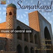Samarkand And Beyond : Music Of Central Asia cover image