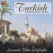 Ensemble Tahir Aydogdu : Turkish Traditional Music cover image