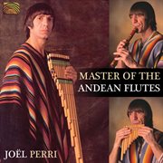 Master Of The Andean Flutes cover image