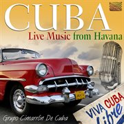 Cuba : Live Music From Havana cover image