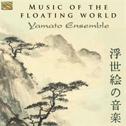Music Of Floating World : Yamato Ensemble cover image