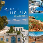 Ez-Zouhour : Music Of Tunisia cover image