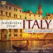 Joel Francisco Perri : Mandolins From Italy. 24 Most Popular Melodies cover image
