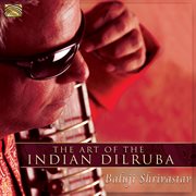 The Art Of The Indian Dilruba cover image