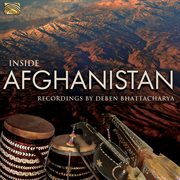 Inside Afghanistan : Recordings By Deben Bhattacharya cover image