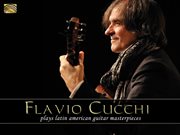 Flavio Cucchi Plays Latin American Guitar Masterpieces cover image